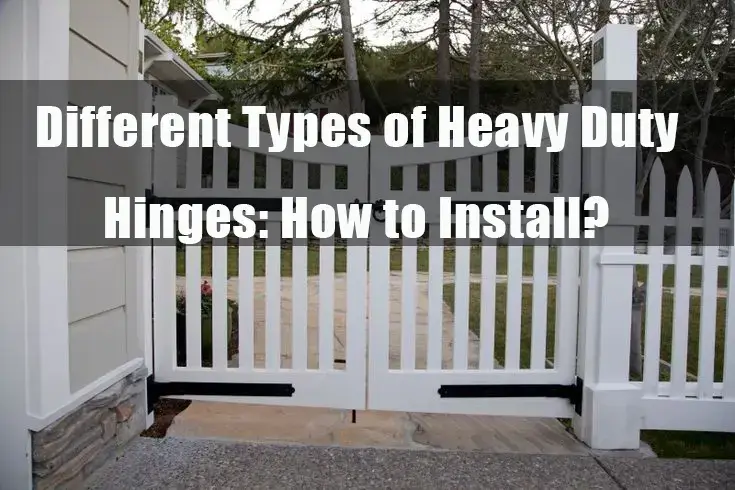 Different Types of Heavy Duty Hinges