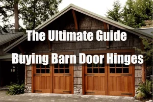 The Ultimate Guide of Buying Barn Door Hinges