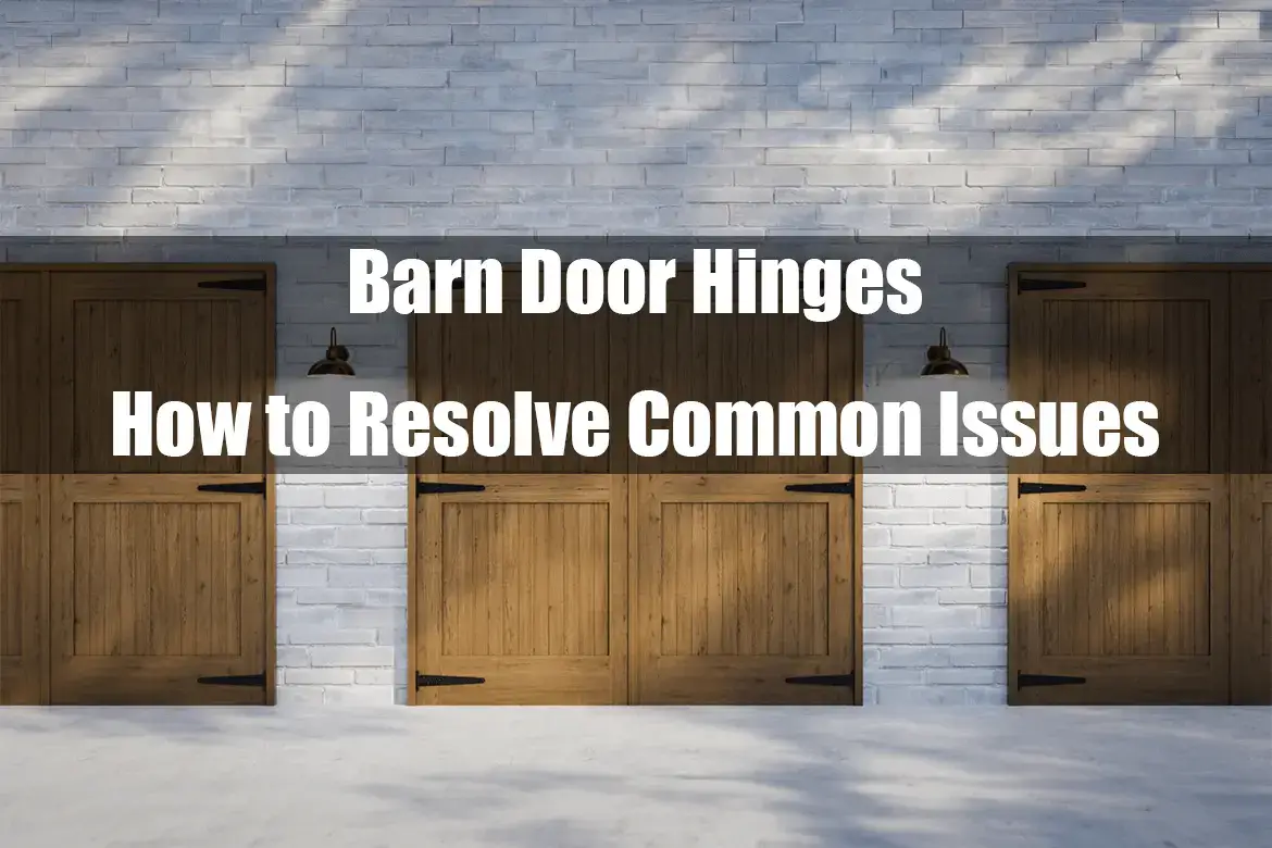 Resolve Common Issues with Barn Door Hinges