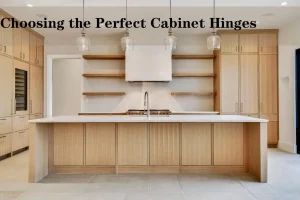 Finding the Perfect Cabinet Hinges