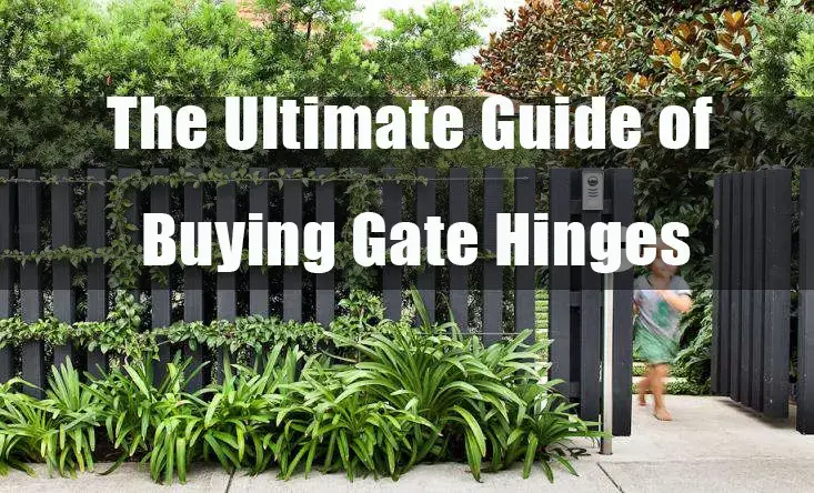 ultimate guide buying gate hinges