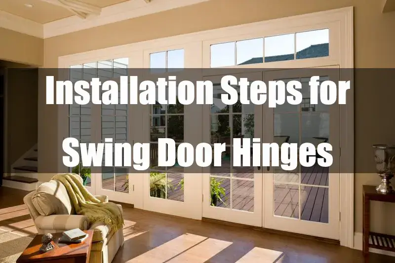 Installation Steps for Swing Door Hinges