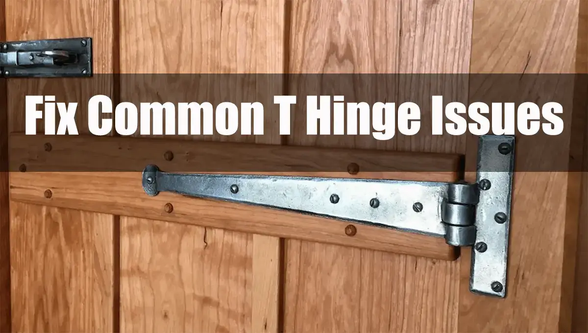 Fix Common T Hinge Issues