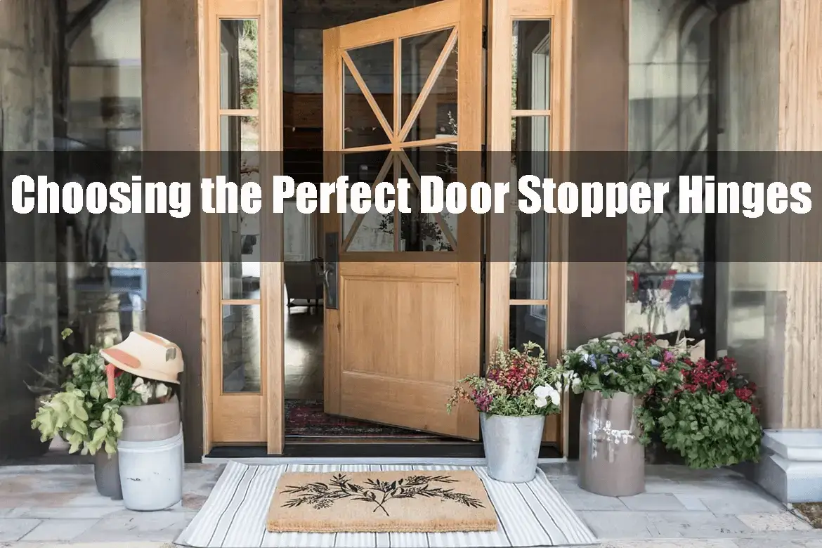 Choosing the Perfect Door Stopper Hinges